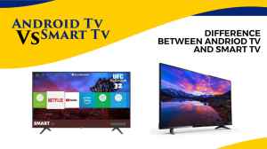 Android TV vs Smart TV: Quick Comparison