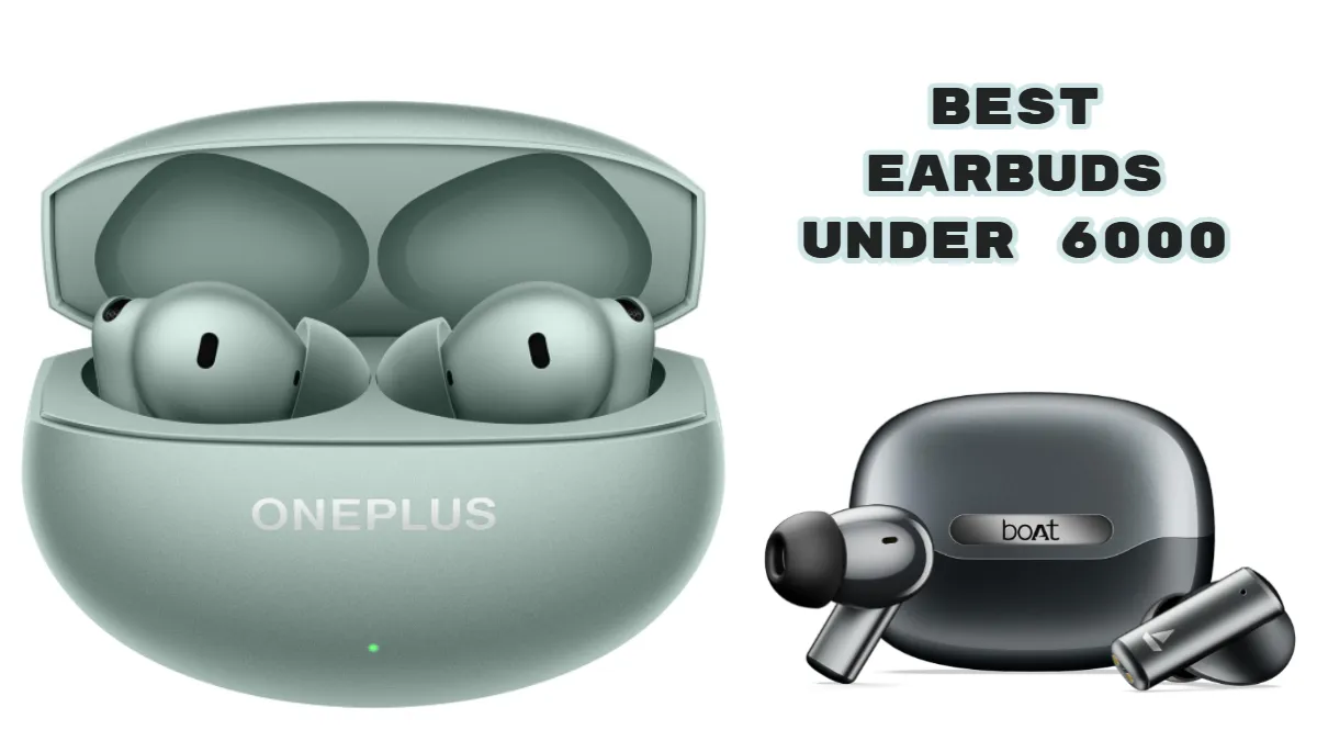 best-earbuds-under-6000