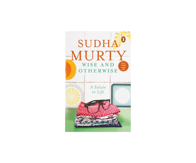 Wise and Otherwise: 51 Inspiring Life Lessons and Heartfelt Stories by Sudha Murty